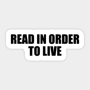 Read in order to live Sticker